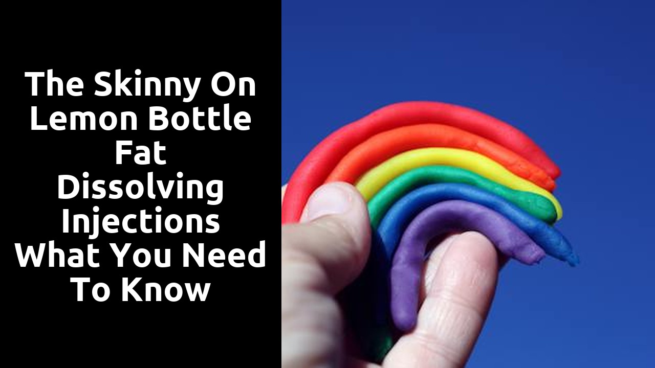 The Skinny on Lemon Bottle Fat Dissolving Injections What You Need to Know